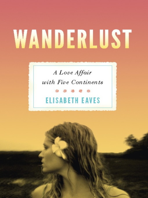 Title details for Wanderlust by Elisabeth Eaves - Available